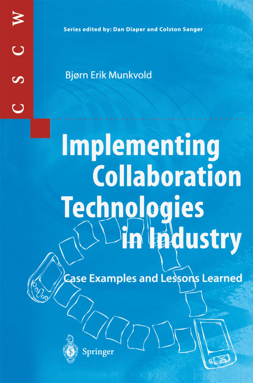 Titlebook: Implementing Collaboration Technologies in Industry; Case Examples and Le Bjørn Erik Munkvold Book 2003 Bjørn Erik Munkvold 2003 CSCW.Elect Titlebook: Implementing Collaboration Technologies in Industry; Case Examples and Le Bjørn Erik Munkvold Book 2003 Bjørn Erik Munkvold 2003 CSCW.Elect