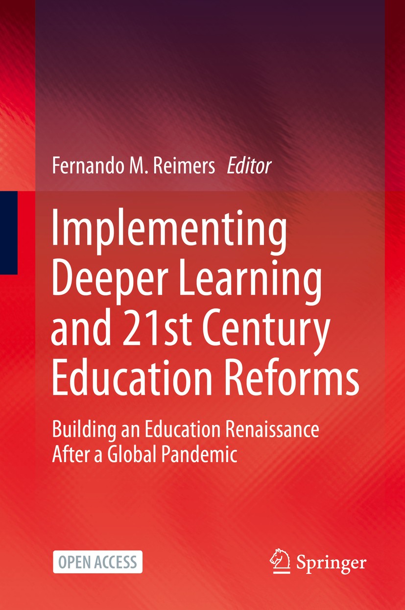 Titlebook: Implementing Deeper Learning and 21st Century Education Reforms; Building an Educatio Fernando M. Reimers Book‘‘‘‘‘‘‘‘ 2021 The Editor(s) ( Titlebook: Implementing Deeper Learning and 21st Century Education Reforms; Building an Educatio Fernando M. Reimers Book‘‘‘‘‘‘‘‘ 2021 The Editor(s) (