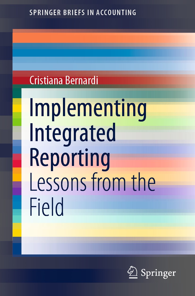 Titlebook: Implementing Integrated Reporting; Lessons from the Fie Cristiana Bernardi Book 2020 The Author(s), under exclusive licence to Springer Nat Titlebook: Implementing Integrated Reporting; Lessons from the Fie Cristiana Bernardi Book 2020 The Author(s), under exclusive licence to Springer Nat