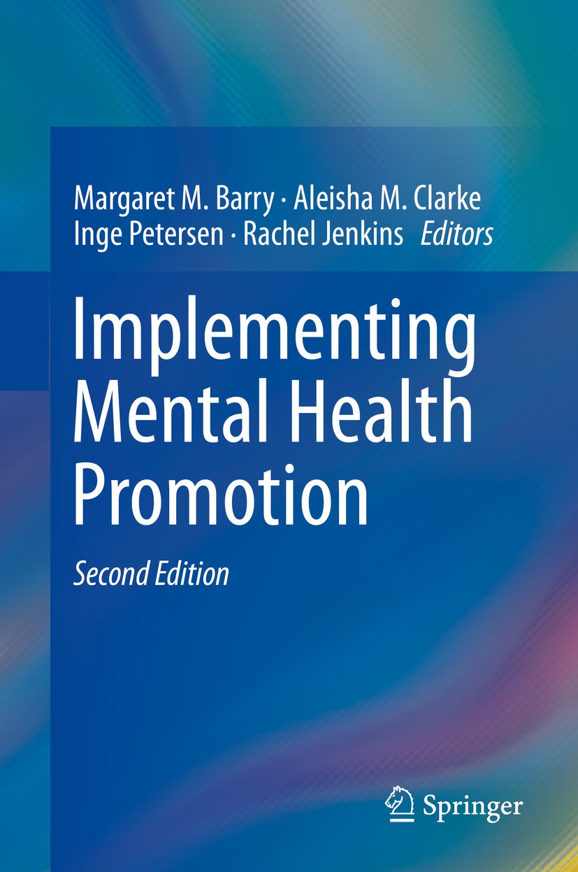 Titlebook: Implementing Mental Health Promotion; Margaret M. Barry,Aleisha M. Clarke,Rachel Jenkins Book 2019Latest edition Springer Nature Switzerla Titlebook: Implementing Mental Health Promotion; Margaret M. Barry,Aleisha M. Clarke,Rachel Jenkins Book 2019Latest edition Springer Nature Switzerla