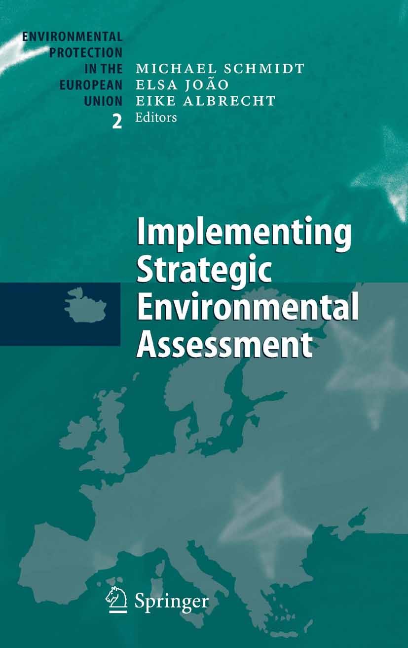 Titlebook: Implementing Strategic Environmental Assessment; Michael Schmidt,Elsa João,Eike Albrecht Book 2005 Springer-Verlag Berlin Heidelberg 2005 Titlebook: Implementing Strategic Environmental Assessment; Michael Schmidt,Elsa João,Eike Albrecht Book 2005 Springer-Verlag Berlin Heidelberg 2005