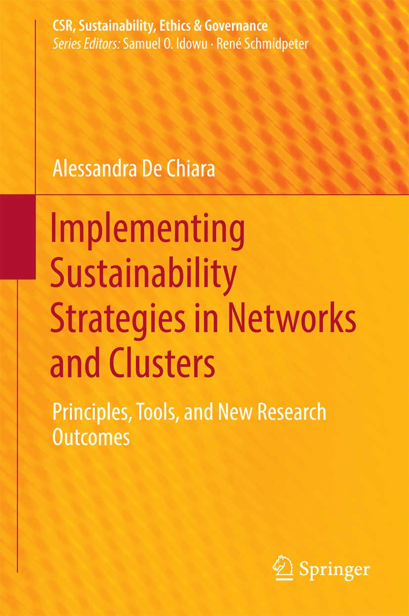 Titlebook: Implementing Sustainability Strategies in Networks and Clusters; Principles, Tools, a Alessandra De Chiara Book 2017 The Editor(s) (if appl Titlebook: Implementing Sustainability Strategies in Networks and Clusters; Principles, Tools, a Alessandra De Chiara Book 2017 The Editor(s) (if appl