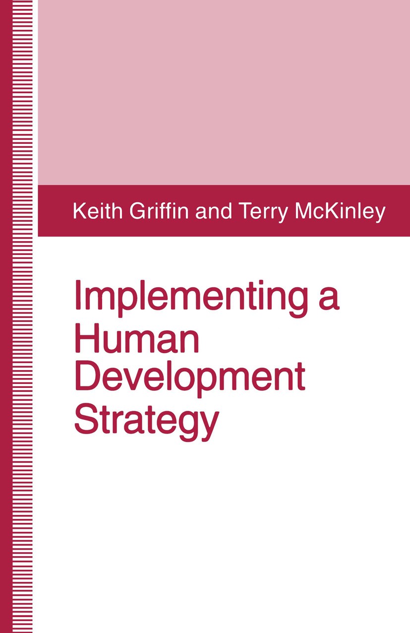 Titlebook: Implementing a Human Development Strategy; Keith Griffin,Terry McKinley Book 1994 Keith Griffin and Terry McKinley 1994 Developing Countri Titlebook: Implementing a Human Development Strategy; Keith Griffin,Terry McKinley Book 1994 Keith Griffin and Terry McKinley 1994 Developing Countri
