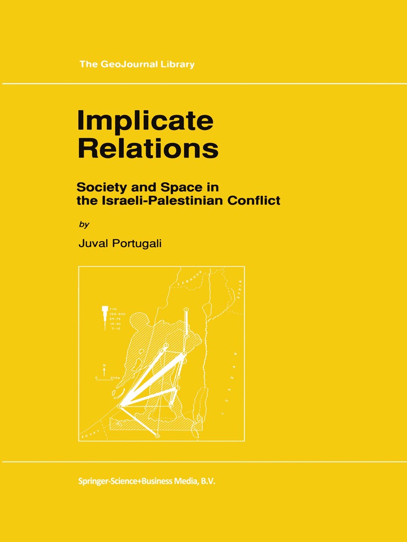 Titlebook: Implicate Relations; Society and Space in Juval Portugali Book 1993 Springer Nature B.V. 1993 Europe.Israel.Nation.conflict.nature.social t Titlebook: Implicate Relations; Society and Space in Juval Portugali Book 1993 Springer Nature B.V. 1993 Europe.Israel.Nation.conflict.nature.social t