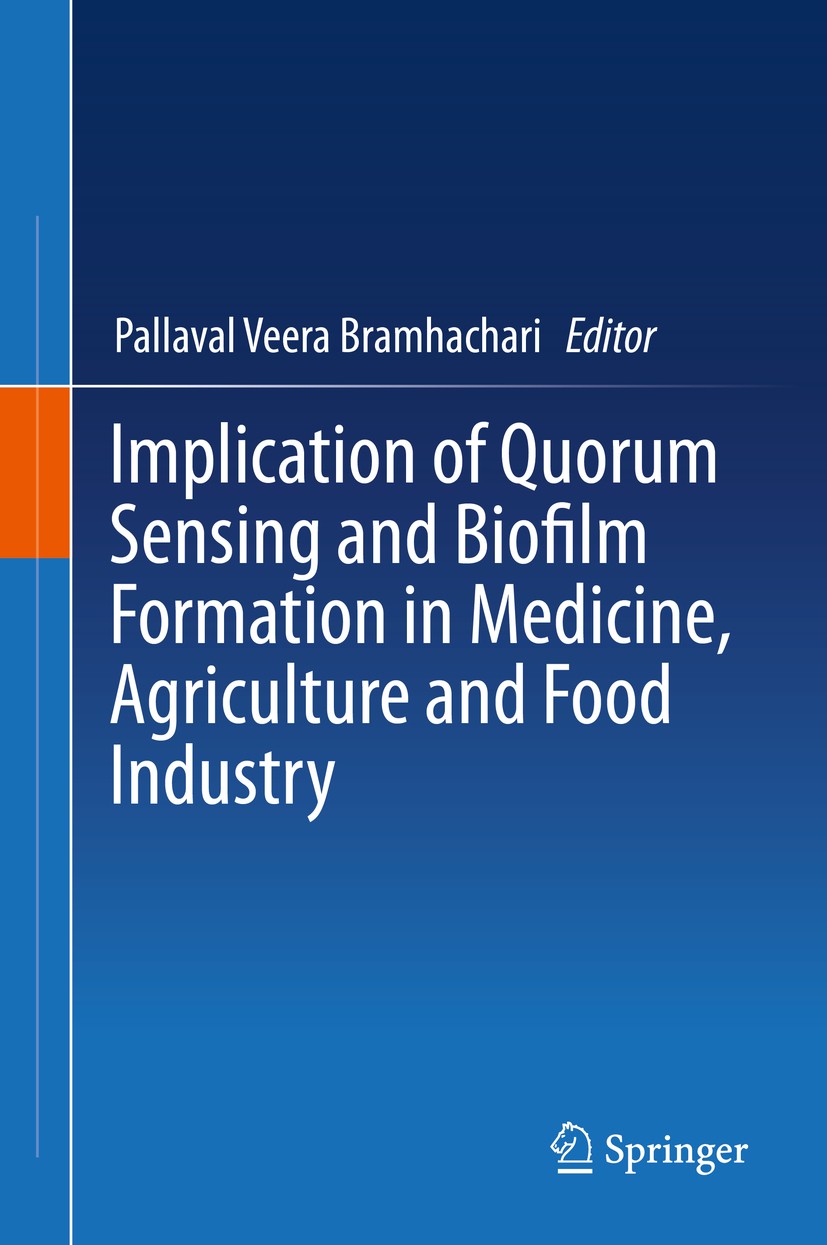 Titlebook: Implication of Quorum Sensing and Biofilm Formation in Medicine, Agriculture and Food Industry; Pallaval Veera Bramhachari Book 2019 Sprin Titlebook: Implication of Quorum Sensing and Biofilm Formation in Medicine, Agriculture and Food Industry; Pallaval Veera Bramhachari Book 2019 Sprin