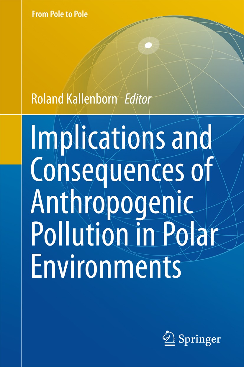 Titlebook: Implications and Consequences of Anthropogenic Pollution in Polar Environments; Roland Kallenborn Book 2016 Springer-Verlag Berlin Heidelb Titlebook: Implications and Consequences of Anthropogenic Pollution in Polar Environments; Roland Kallenborn Book 2016 Springer-Verlag Berlin Heidelb