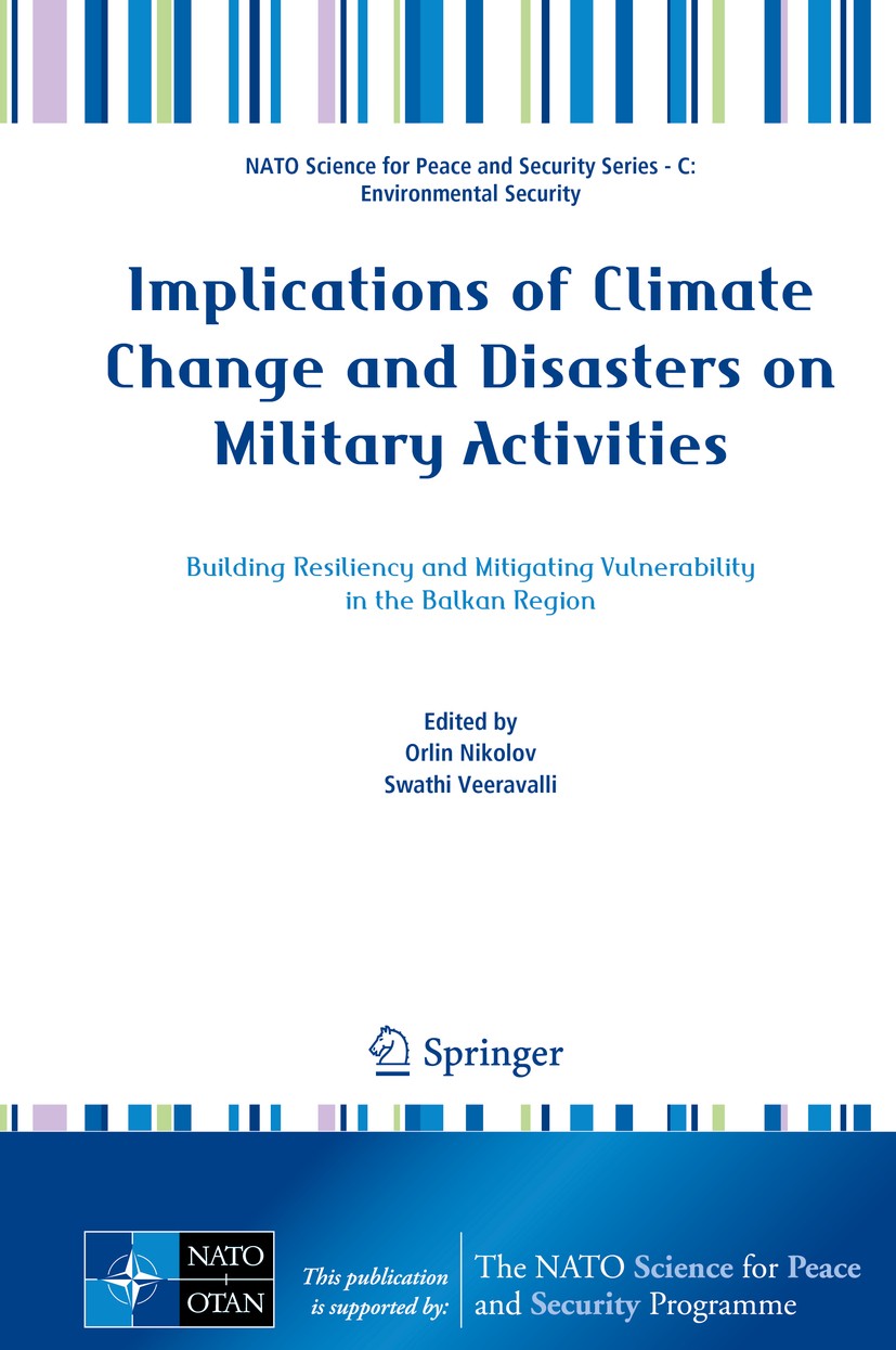 Titlebook: Implications of Climate Change and Disasters on Military Activities; Building Resiliency Orlin Nikolov,Swathi Veeravalli Conference procee Titlebook: Implications of Climate Change and Disasters on Military Activities; Building Resiliency Orlin Nikolov,Swathi Veeravalli Conference procee