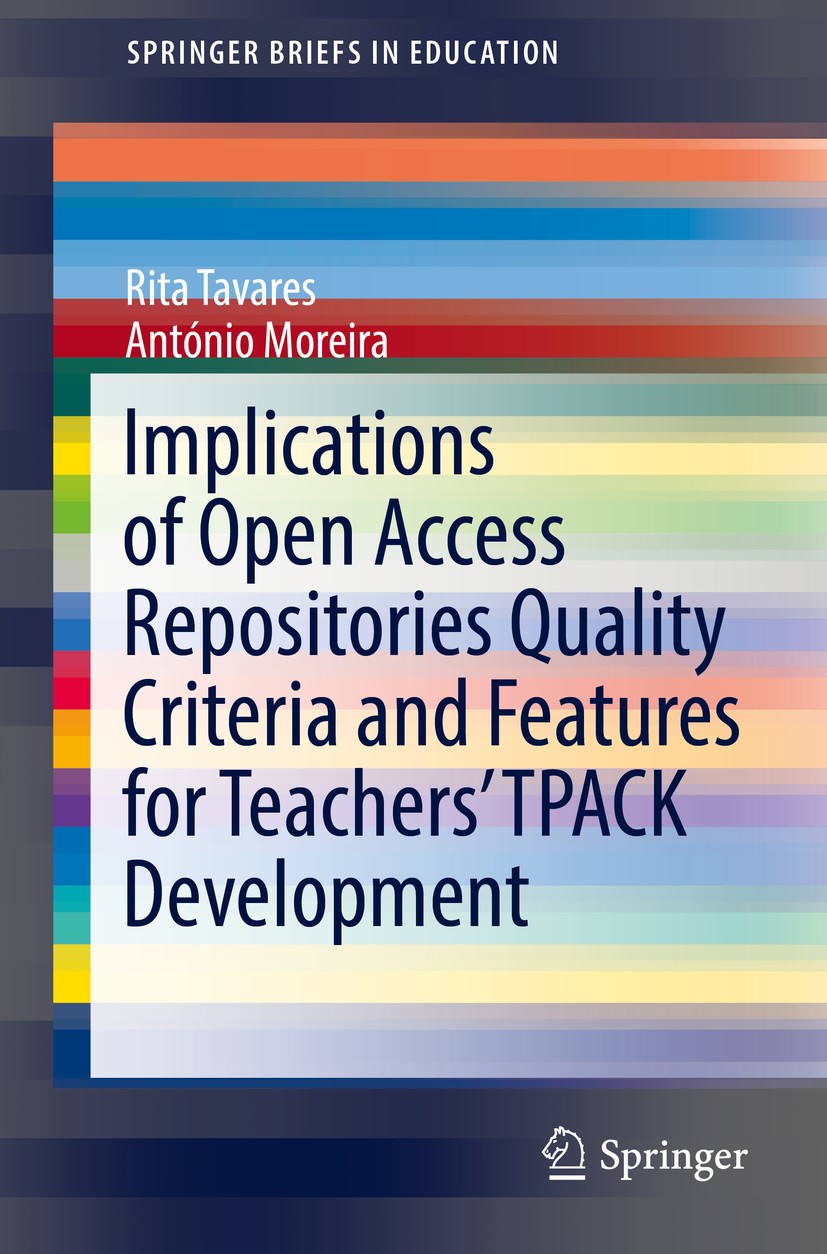 Titlebook: Implications of Open Access Repositories Quality Criteria and Features for Teachers’ TPACK Developme; Rita Tavares,António Moreira Book 20 Titlebook: Implications of Open Access Repositories Quality Criteria and Features for Teachers’ TPACK Developme; Rita Tavares,António Moreira Book 20