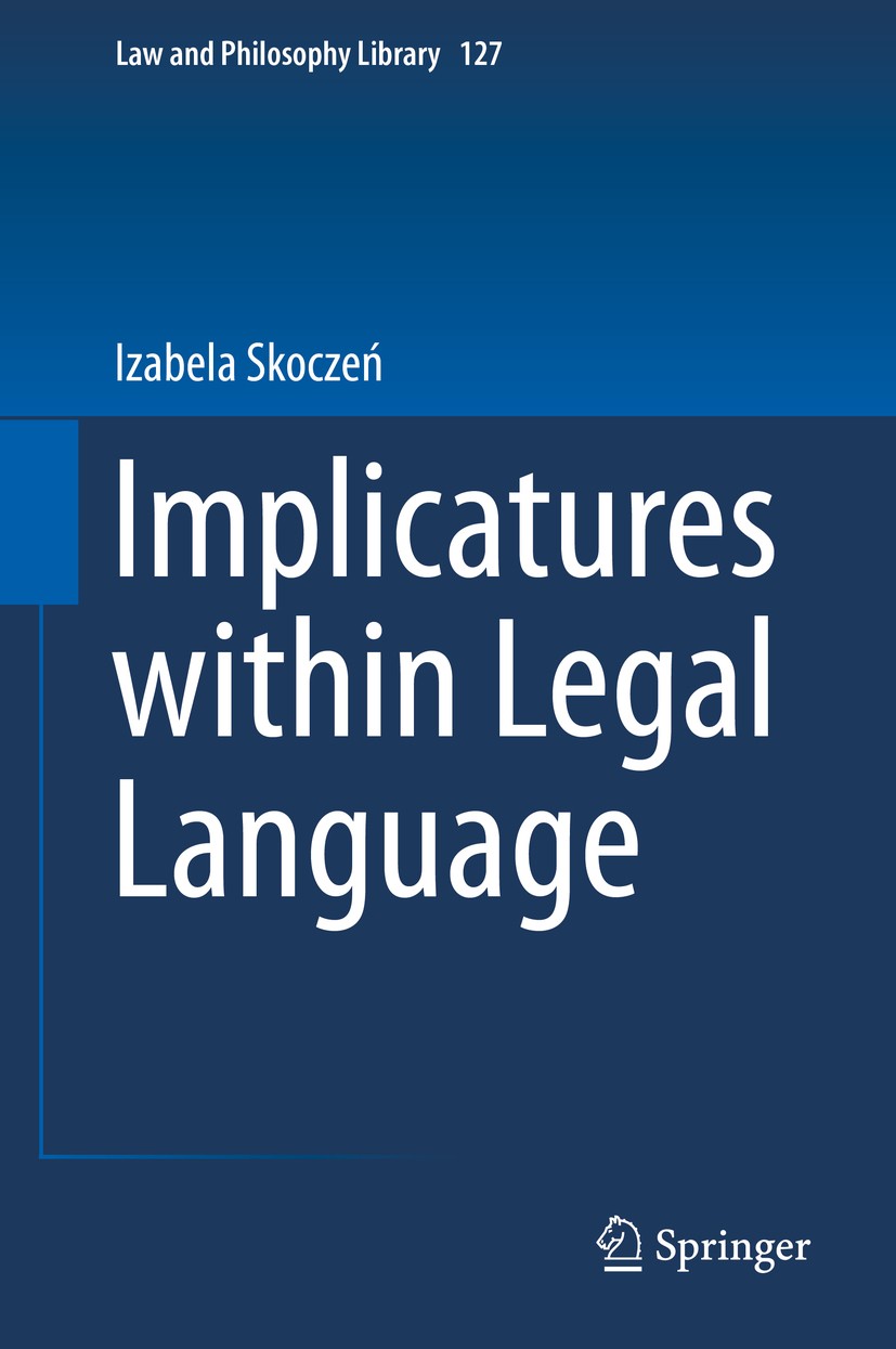 Titlebook: Implicatures within Legal Language; Izabela Skoczeń Book 2019 Springer Nature Switzerland AG 2019 Pragmatics of legal language.Paul Grice. Titlebook: Implicatures within Legal Language; Izabela Skoczeń Book 2019 Springer Nature Switzerland AG 2019 Pragmatics of legal language.Paul Grice.