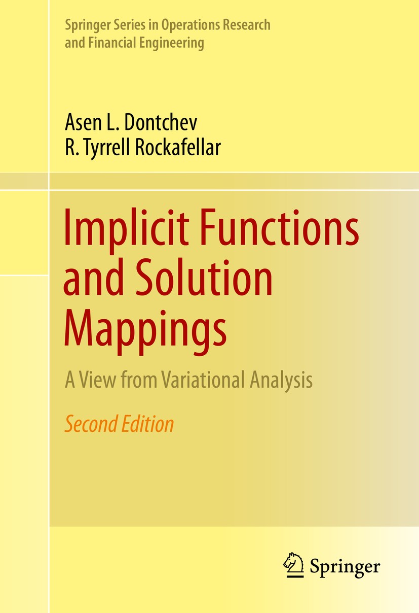 Titlebook: Implicit Functions and Solution Mappings; A View from Variatio Asen L. Dontchev,R. Tyrrell Rockafellar Textbook 2014Latest edition Springer Titlebook: Implicit Functions and Solution Mappings; A View from Variatio Asen L. Dontchev,R. Tyrrell Rockafellar Textbook 2014Latest edition Springer