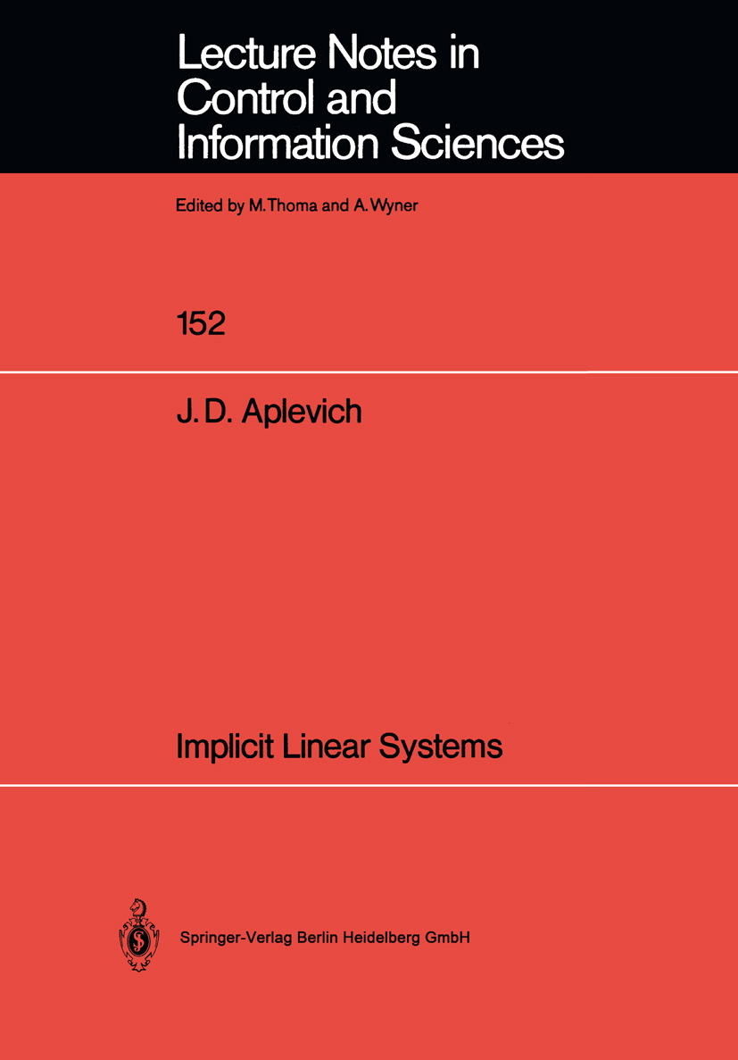 Titlebook: Implicit Linear Systems; J. D. Aplevich Book 1991 Springer-Verlag Berlin Heidelberg 1991 Algebra.Identifikation.Regelung.Regelungssysteme. Titlebook: Implicit Linear Systems; J. D. Aplevich Book 1991 Springer-Verlag Berlin Heidelberg 1991 Algebra.Identifikation.Regelung.Regelungssysteme.
