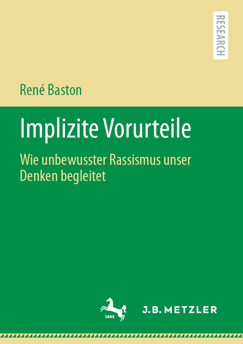 Titlebook: Implizite Vorurteile; Wie unbewusster Rass René Baston Book 2020 Der/die Herausgeber bzw. der/die Autor(en), exklusiv lizenziert durch Spri Titlebook: Implizite Vorurteile; Wie unbewusster Rass René Baston Book 2020 Der/die Herausgeber bzw. der/die Autor(en), exklusiv lizenziert durch Spri