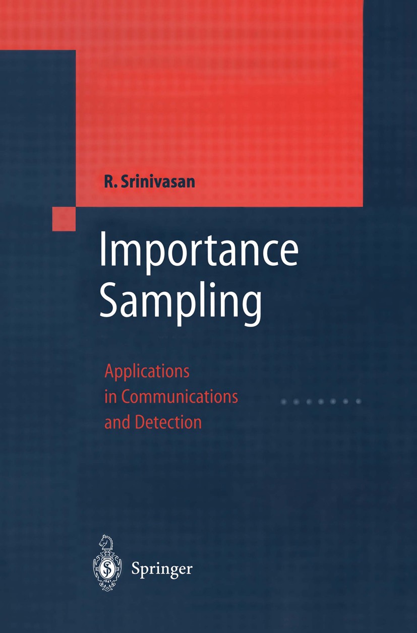 Titlebook: Importance Sampling; Applications in Comm Rajan Srinivasan Book 2002 Springer-Verlag Berlin Heidelberg 2002 Detection Theory.Importance Sam Titlebook: Importance Sampling; Applications in Comm Rajan Srinivasan Book 2002 Springer-Verlag Berlin Heidelberg 2002 Detection Theory.Importance Sam