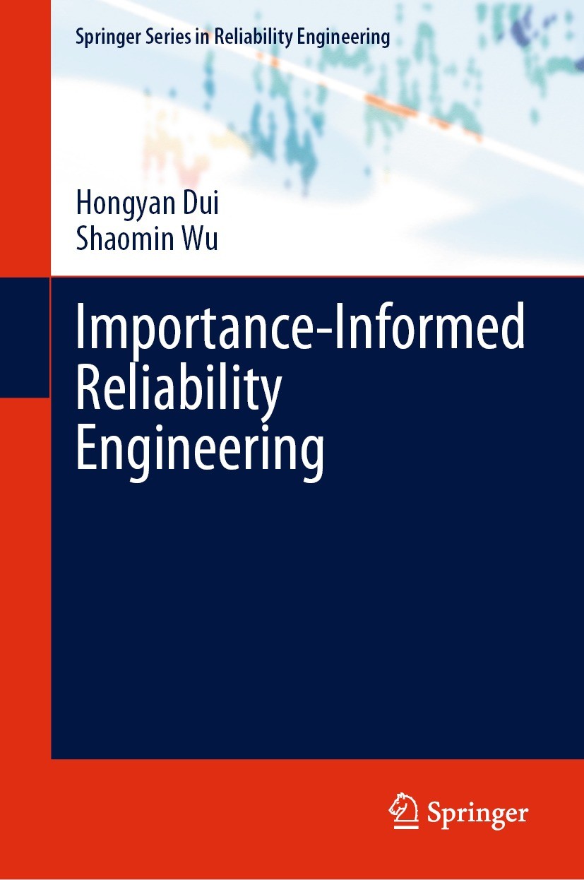 Titlebook: Importance-Informed Reliability Engineering; Hongyan Dui,Shaomin Wu Book 2024 The Editor(s) (if applicable) and The Author(s), under exclu Titlebook: Importance-Informed Reliability Engineering; Hongyan Dui,Shaomin Wu Book 2024 The Editor(s) (if applicable) and The Author(s), under exclu