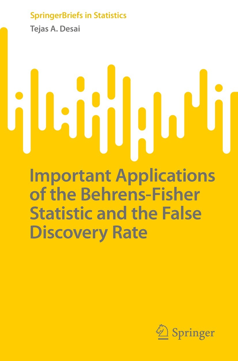 Titlebook: Important Applications of the Behrens-Fisher Statistic and the False Discovery Rate; Tejas A. Desai Book 2022 The Author(s), under exclusi Titlebook: Important Applications of the Behrens-Fisher Statistic and the False Discovery Rate; Tejas A. Desai Book 2022 The Author(s), under exclusi