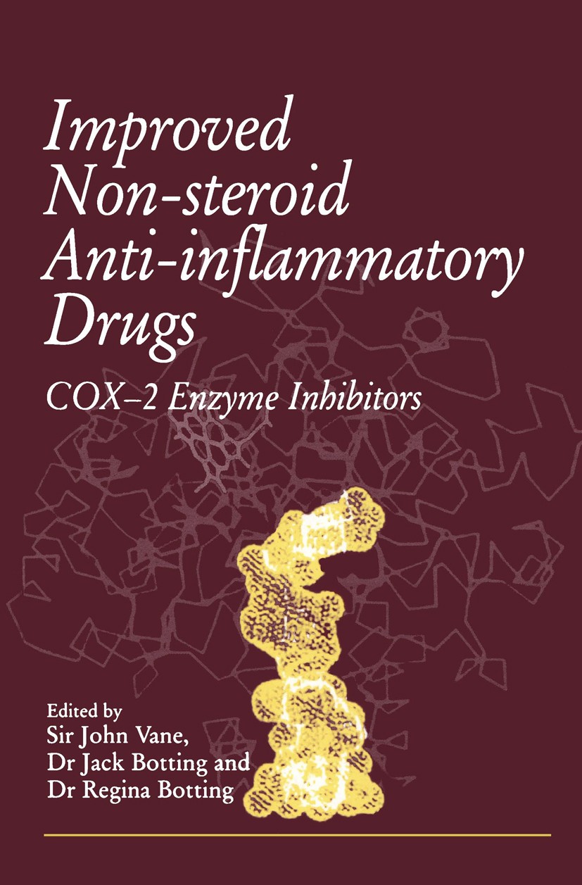 Titlebook: Improved Non-Steroid Anti-Inflammatory Drugs: COX-2 Enzyme Inhibitors; John Vane,Jack Botting,Regina Botting Book 1996 Kluwer Academic Pub Titlebook: Improved Non-Steroid Anti-Inflammatory Drugs: COX-2 Enzyme Inhibitors; John Vane,Jack Botting,Regina Botting Book 1996 Kluwer Academic Pub