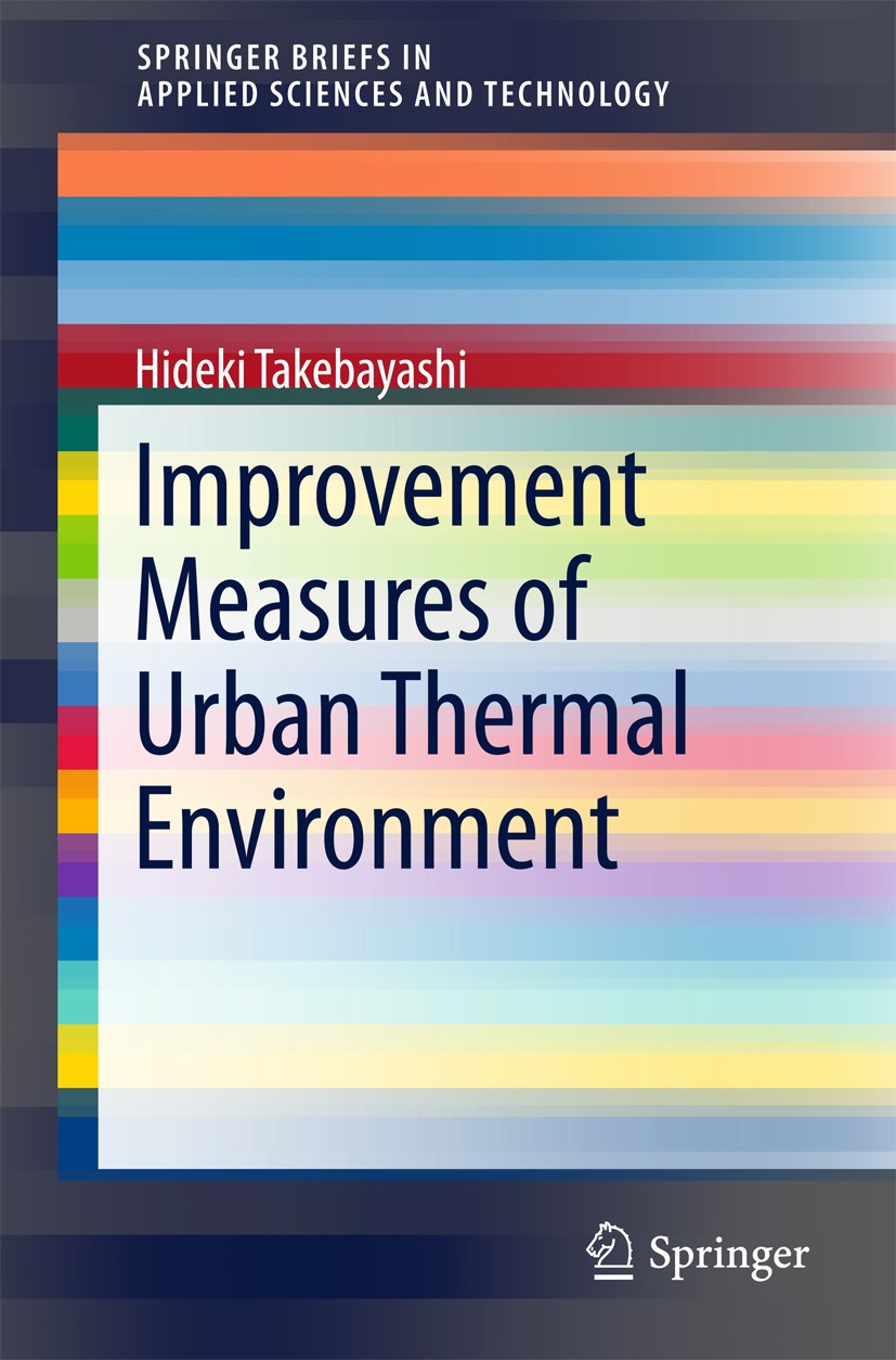 Titlebook: Improvement Measures of Urban Thermal Environment; Hideki Takebayashi Book 2015 The Editor(s) (if applicable) and The Author(s), under exc Titlebook: Improvement Measures of Urban Thermal Environment; Hideki Takebayashi Book 2015 The Editor(s) (if applicable) and The Author(s), under exc