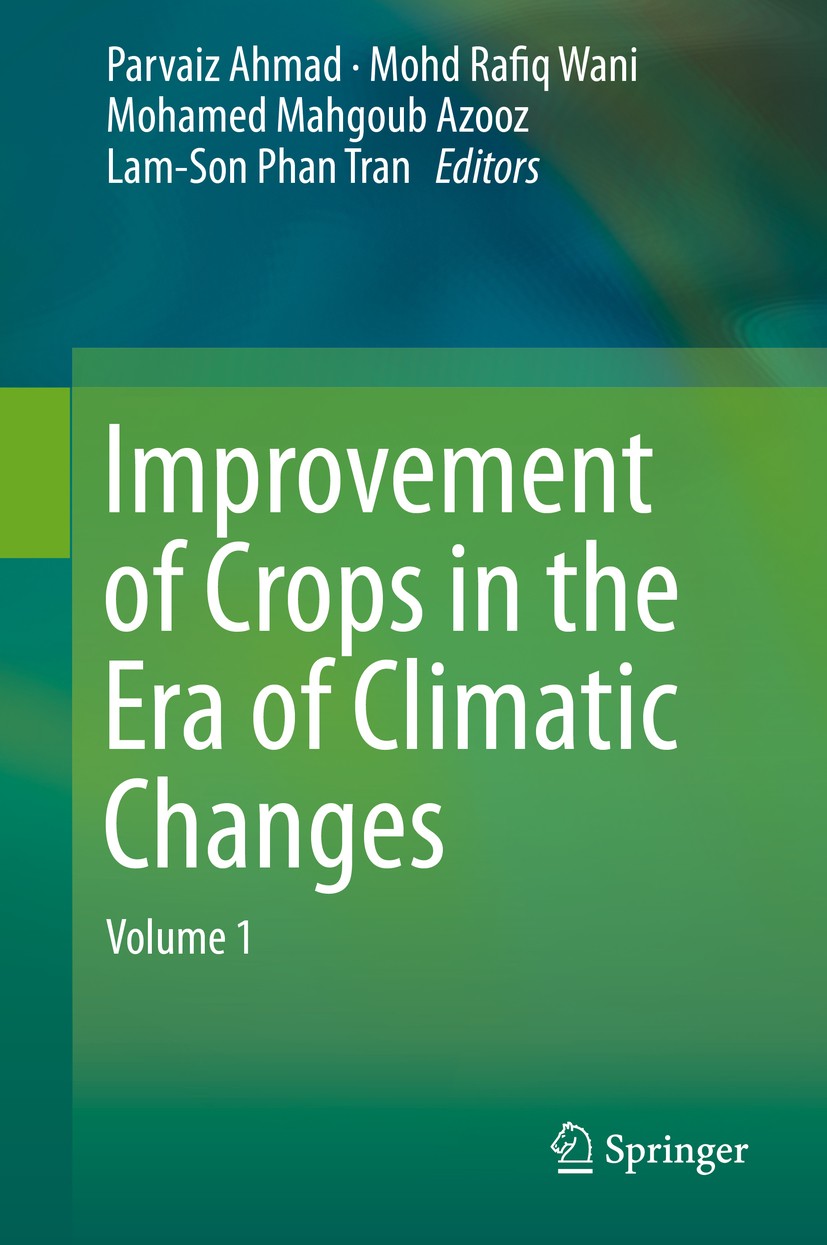 Titlebook: Improvement of Crops in the Era of Climatic Changes; Volume 1 Parvaiz Ahmad,Mohd Rafiq Wani,Lam-Son Phan Tran Book 2014 Springer Science+Bu Titlebook: Improvement of Crops in the Era of Climatic Changes; Volume 1 Parvaiz Ahmad,Mohd Rafiq Wani,Lam-Son Phan Tran Book 2014 Springer Science+Bu