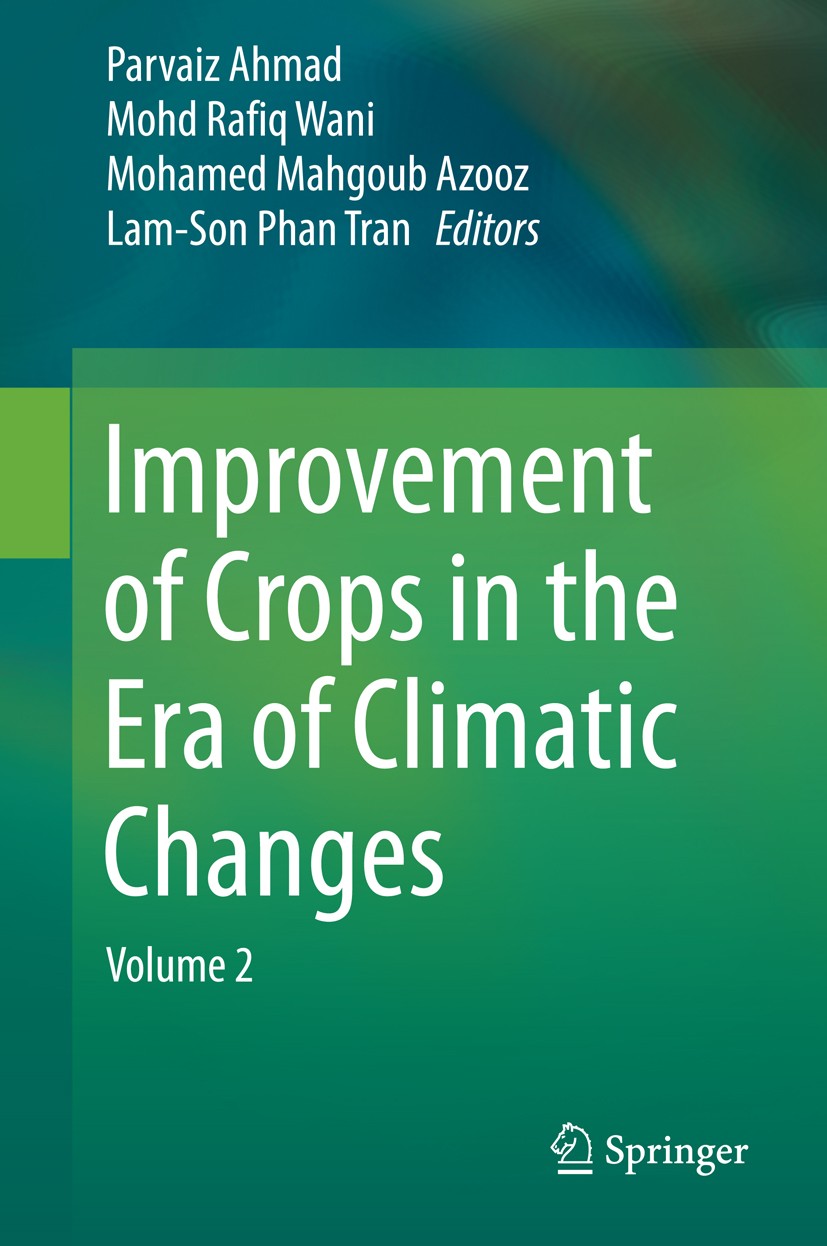 Titlebook: Improvement of Crops in the Era of Climatic Changes; Volume 2 Parvaiz Ahmad,Mohd Rafiq Wani,Lam-Son Phan Tran Book 2014 Springer Science+Bu Titlebook: Improvement of Crops in the Era of Climatic Changes; Volume 2 Parvaiz Ahmad,Mohd Rafiq Wani,Lam-Son Phan Tran Book 2014 Springer Science+Bu