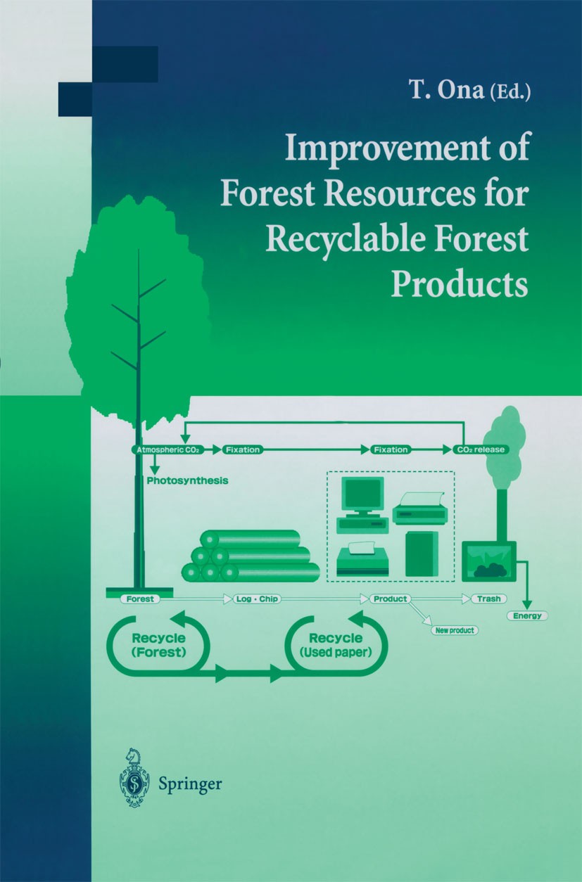 Titlebook: Improvement of Forest Resources for Recyclable Forest Products; Toshihiro Ona (Associate Professor) Conference proceedings 2004 Springer J Titlebook: Improvement of Forest Resources for Recyclable Forest Products; Toshihiro Ona (Associate Professor) Conference proceedings 2004 Springer J