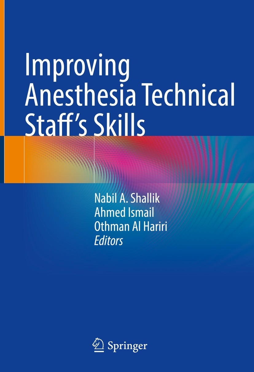 Titlebook: Improving Anesthesia Technical Staff’s Skills; Nabil A. Shallik,Ahmed Ismail,Othman Al Hariri Book 2022 Springer Nature Switzerland AG 202 Titlebook: Improving Anesthesia Technical Staff’s Skills; Nabil A. Shallik,Ahmed Ismail,Othman Al Hariri Book 2022 Springer Nature Switzerland AG 202