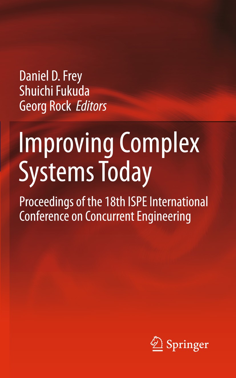 Titlebook: Improving Complex Systems Today; Proceedings of the 1 Daniel D. Frey,Shuichi Fukuda,Georg Rock Conference proceedings 2011 Springer-Verlag Titlebook: Improving Complex Systems Today; Proceedings of the 1 Daniel D. Frey,Shuichi Fukuda,Georg Rock Conference proceedings 2011 Springer-Verlag