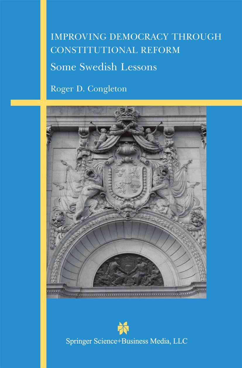 Titlebook: Improving Democracy Through Constitutional Reform; Some Swedish Lessons Roger D. Congleton Book 2003 Springer Science+Business Media New Yo Titlebook: Improving Democracy Through Constitutional Reform; Some Swedish Lessons Roger D. Congleton Book 2003 Springer Science+Business Media New Yo