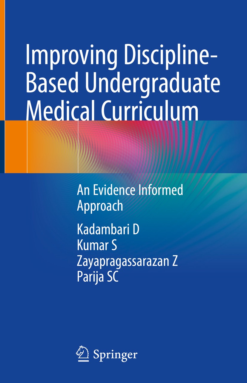 Titlebook: Improving Discipline-Based Undergraduate Medical Curriculum; An Evidence Informed Kadambari D,Kumar S,Parija SC Book 2018 Springer Nature S Titlebook: Improving Discipline-Based Undergraduate Medical Curriculum; An Evidence Informed Kadambari D,Kumar S,Parija SC Book 2018 Springer Nature S