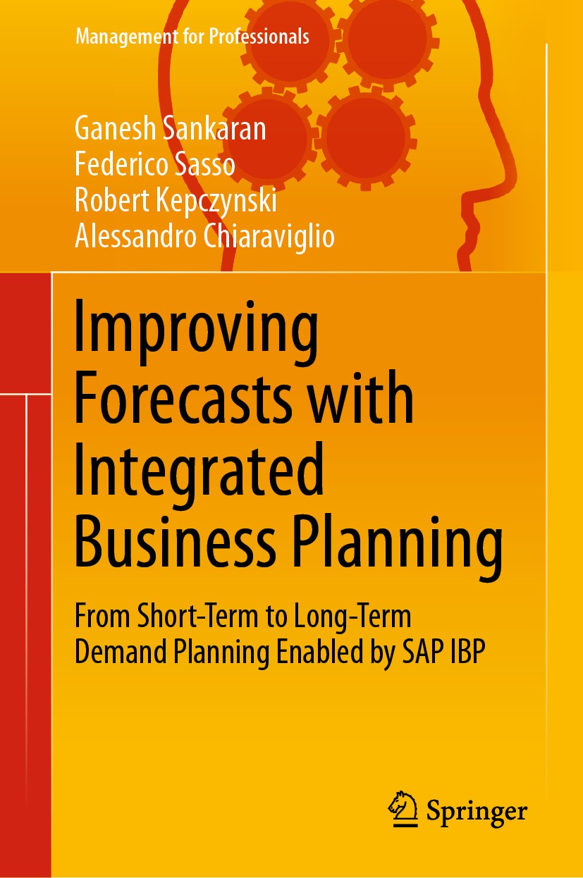 Titlebook: Improving Forecasts with Integrated Business Planning; From Short-Term to L Ganesh Sankaran,Federico Sasso,Alessandro Chiaravi Book 2019 Sp Titlebook: Improving Forecasts with Integrated Business Planning; From Short-Term to L Ganesh Sankaran,Federico Sasso,Alessandro Chiaravi Book 2019 Sp
