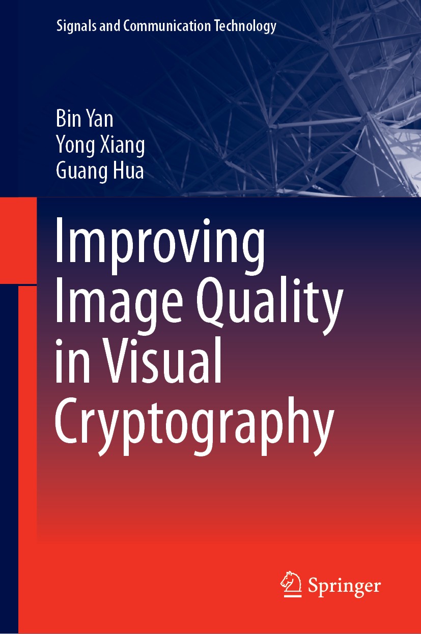 Titlebook: Improving Image Quality in Visual Cryptography; Bin Yan,Yong Xiang,Guang Hua Book 2020 Springer Nature Singapore Pte Ltd. 2020 Data Decryp Titlebook: Improving Image Quality in Visual Cryptography; Bin Yan,Yong Xiang,Guang Hua Book 2020 Springer Nature Singapore Pte Ltd. 2020 Data Decryp