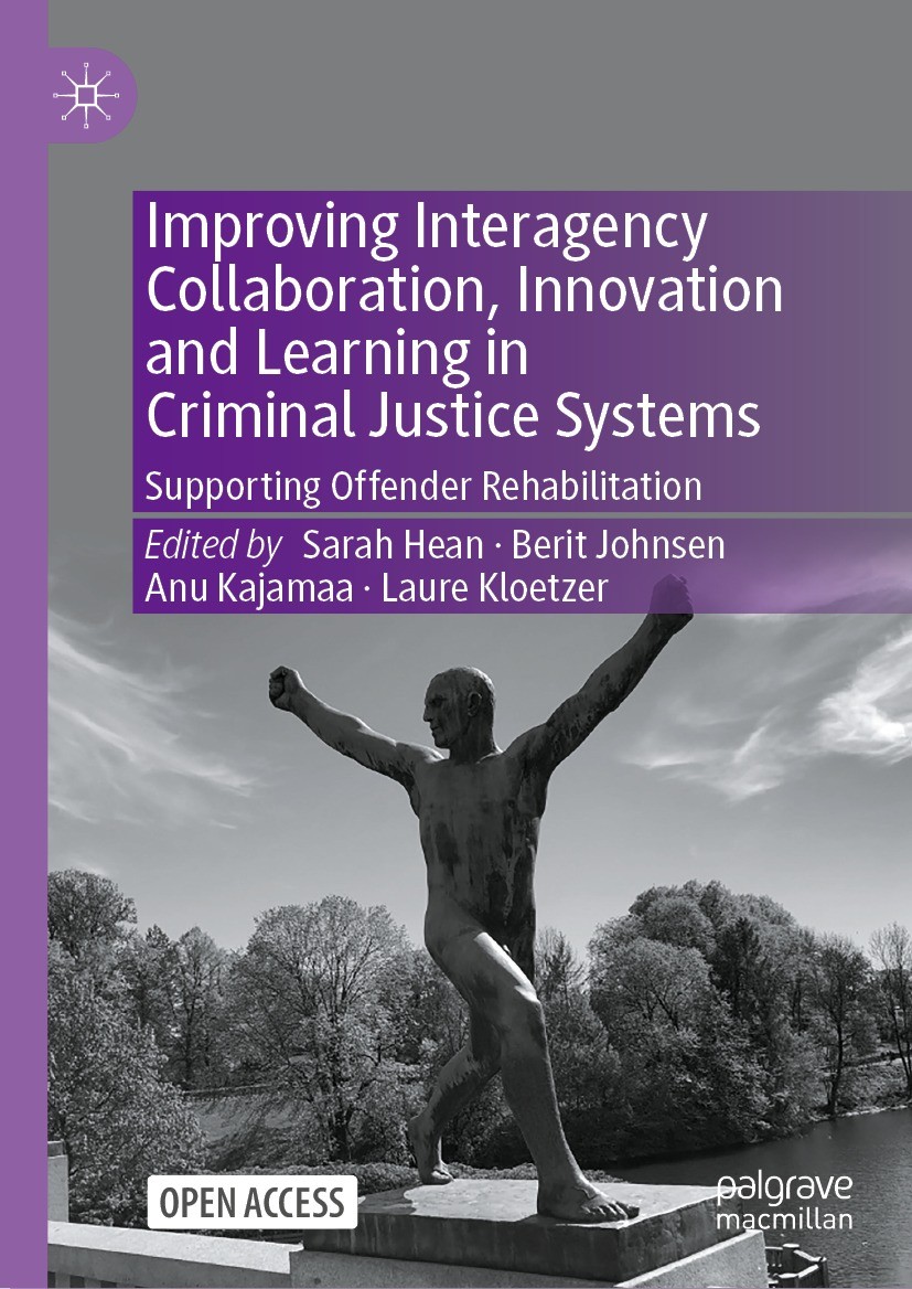 Titlebook: Improving Interagency Collaboration, Innovation and Learning in Criminal Justice Systems; Supporting Offender Sarah Hean,Berit Johnsen,Lau Titlebook: Improving Interagency Collaboration, Innovation and Learning in Criminal Justice Systems; Supporting Offender Sarah Hean,Berit Johnsen,Lau