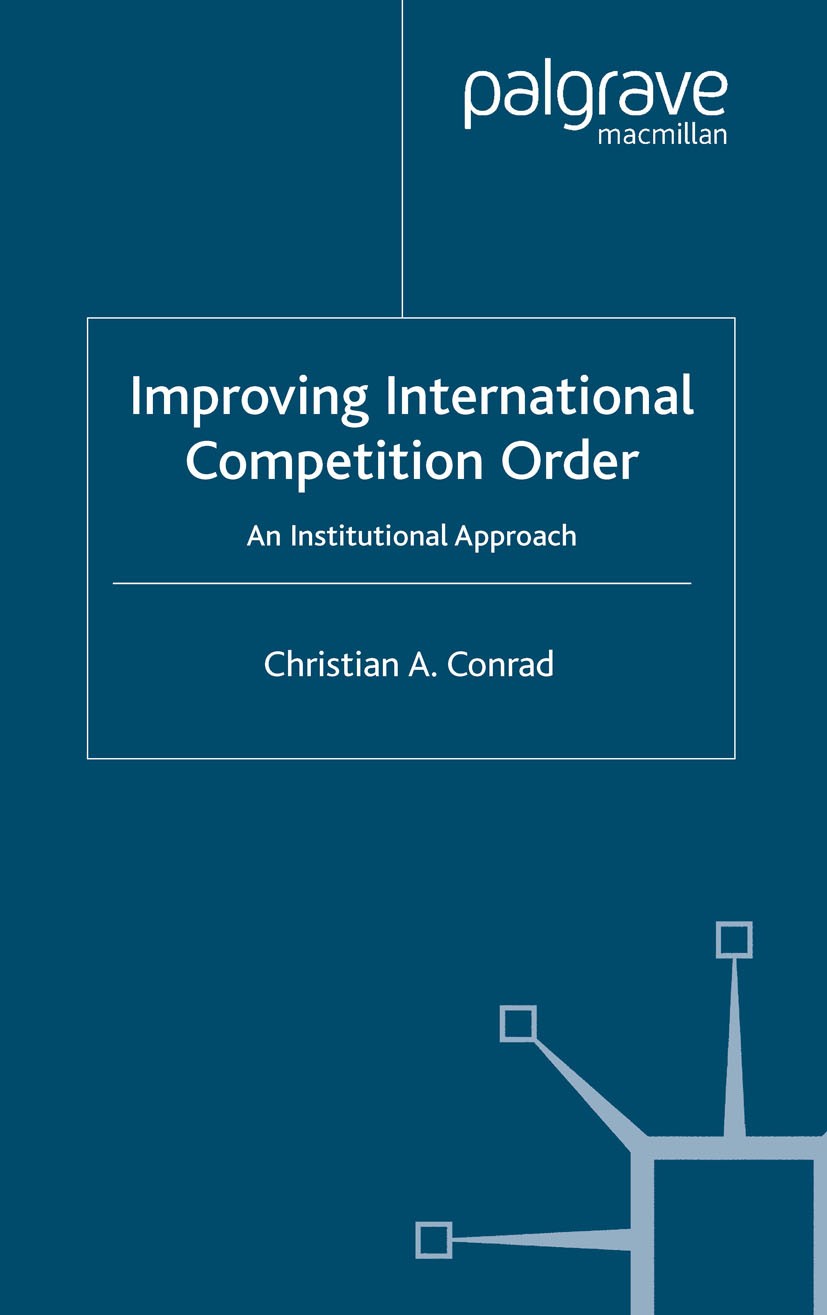 Titlebook: Improving International Competition Order; An Institutional App Christian A. Conrad Book 2005 Palgrave Macmillan, a division of Macmillan P Titlebook: Improving International Competition Order; An Institutional App Christian A. Conrad Book 2005 Palgrave Macmillan, a division of Macmillan P