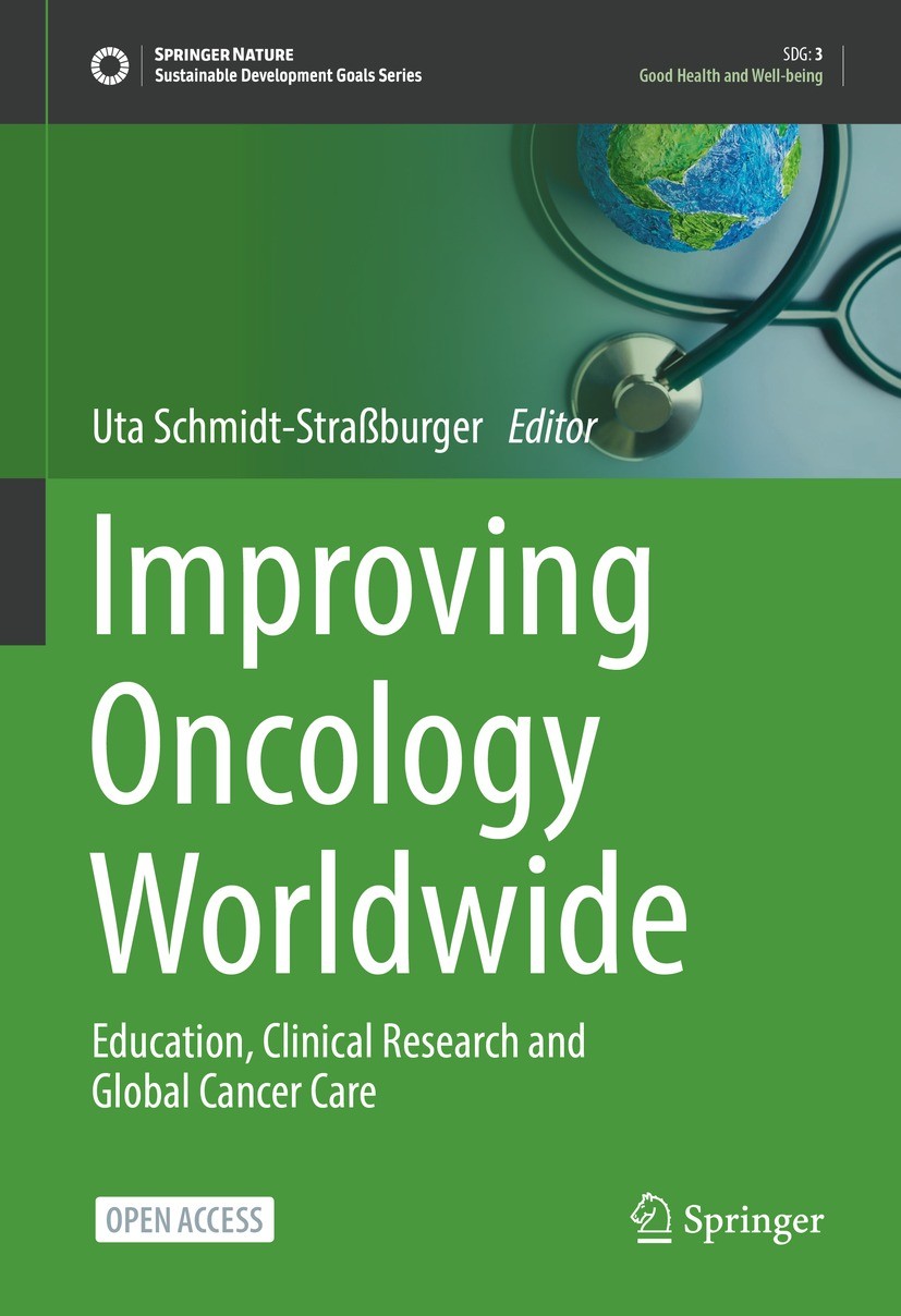 Titlebook: Improving Oncology Worldwide; Education, Clinical Uta Schmidt-Straßburger Book‘‘‘‘‘‘‘‘ 2022 The Editor(s) (if applicable) and The Author(s Titlebook: Improving Oncology Worldwide; Education, Clinical Uta Schmidt-Straßburger Book‘‘‘‘‘‘‘‘ 2022 The Editor(s) (if applicable) and The Author(s