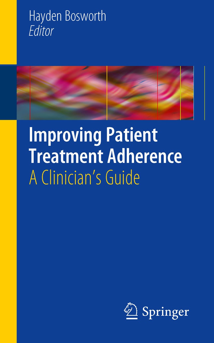Titlebook: Improving Patient Treatment Adherence; A Clinician‘s Guide Hayden Bosworth Book 2010 Springer Science+Business Media, LLC 2010 Primary prev Titlebook: Improving Patient Treatment Adherence; A Clinician‘s Guide Hayden Bosworth Book 2010 Springer Science+Business Media, LLC 2010 Primary prev