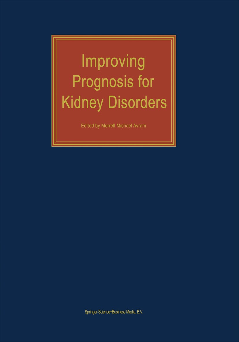 Titlebook: Improving Prognosis for Kidney Disorders; Morrell Michael Avram Book 2002 Springer Science+Business Media Dordrecht 2002 blood pressure.ca Titlebook: Improving Prognosis for Kidney Disorders; Morrell Michael Avram Book 2002 Springer Science+Business Media Dordrecht 2002 blood pressure.ca