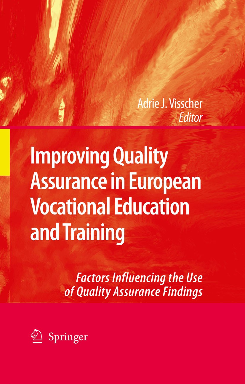 Titlebook: Improving Quality Assurance in European Vocational Education and Training; Factors Influencing Adrie J. Visscher Book 2009 Springer Scienc Titlebook: Improving Quality Assurance in European Vocational Education and Training; Factors Influencing Adrie J. Visscher Book 2009 Springer Scienc