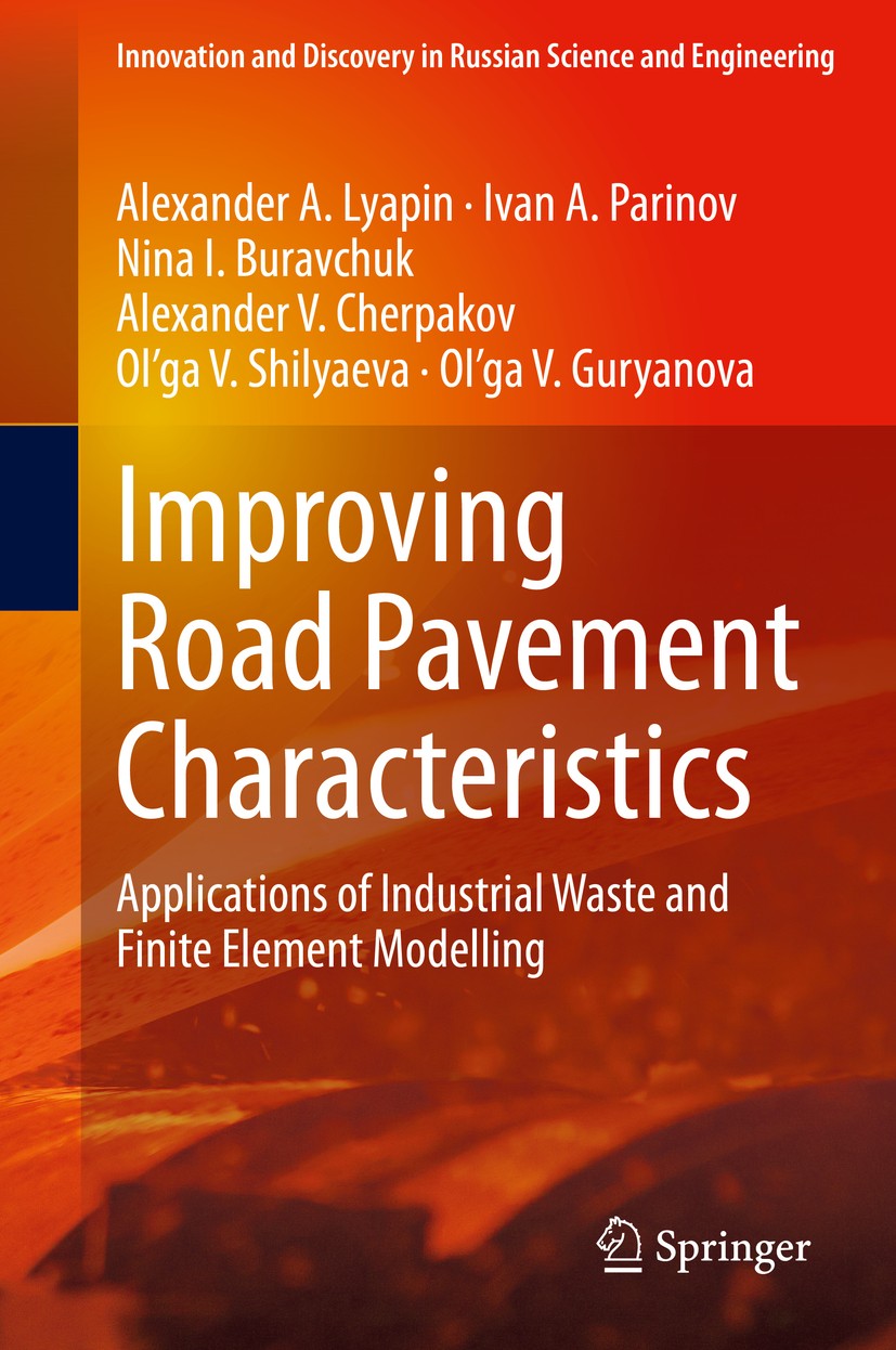Titlebook: Improving Road Pavement Characteristics; Applications of Indu Alexander A. Lyapin,Ivan A. Parinov,Ol’ga V. Gurya Book 2021 The Editor(s) (i Titlebook: Improving Road Pavement Characteristics; Applications of Indu Alexander A. Lyapin,Ivan A. Parinov,Ol’ga V. Gurya Book 2021 The Editor(s) (i