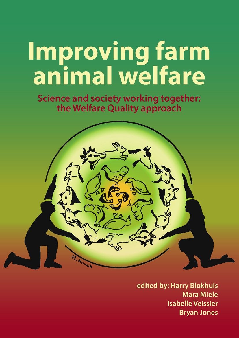 Titlebook: Improving farm animal welfare; Science and society Harry Blokhuis,Mara Miele,Bryan Jones Book 2013 Wageningen Academic Publishers 2013 Titlebook: Improving farm animal welfare; Science and society Harry Blokhuis,Mara Miele,Bryan Jones Book 2013 Wageningen Academic Publishers 2013