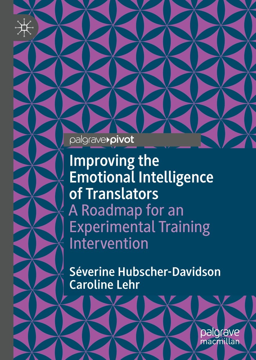 Titlebook: Improving the Emotional Intelligence of Translators; A Roadmap for an Exp Séverine Hubscher-Davidson,Caroline Lehr Book 2021 The Editor(s) Titlebook: Improving the Emotional Intelligence of Translators; A Roadmap for an Exp Séverine Hubscher-Davidson,Caroline Lehr Book 2021 The Editor(s)