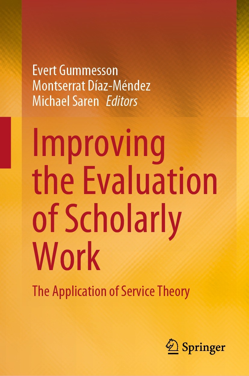 Titlebook: Improving the Evaluation of Scholarly Work; The Application of S Evert Gummesson,Montserrat Díaz-Méndez,Michael Sar Book 2022 Springer Natu Titlebook: Improving the Evaluation of Scholarly Work; The Application of S Evert Gummesson,Montserrat Díaz-Méndez,Michael Sar Book 2022 Springer Natu