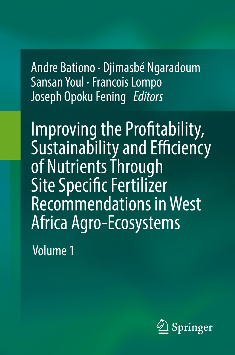 Titlebook: Improving the Profitability, Sustainability and Efficiency of Nutrients Through Site Specific Fertil; Volume 1 Andre Bationo,Djimasbé Ngara Titlebook: Improving the Profitability, Sustainability and Efficiency of Nutrients Through Site Specific Fertil; Volume 1 Andre Bationo,Djimasbé Ngara