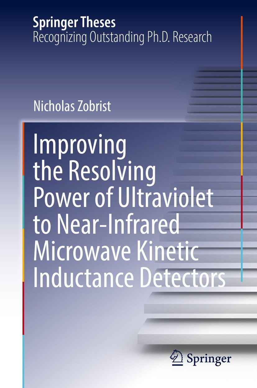 Titlebook: Improving the Resolving Power of Ultraviolet to Near-Infrared Microwave Kinetic Inductance Detectors; Nicholas Zobrist Book 2022 The Edito Titlebook: Improving the Resolving Power of Ultraviolet to Near-Infrared Microwave Kinetic Inductance Detectors; Nicholas Zobrist Book 2022 The Edito