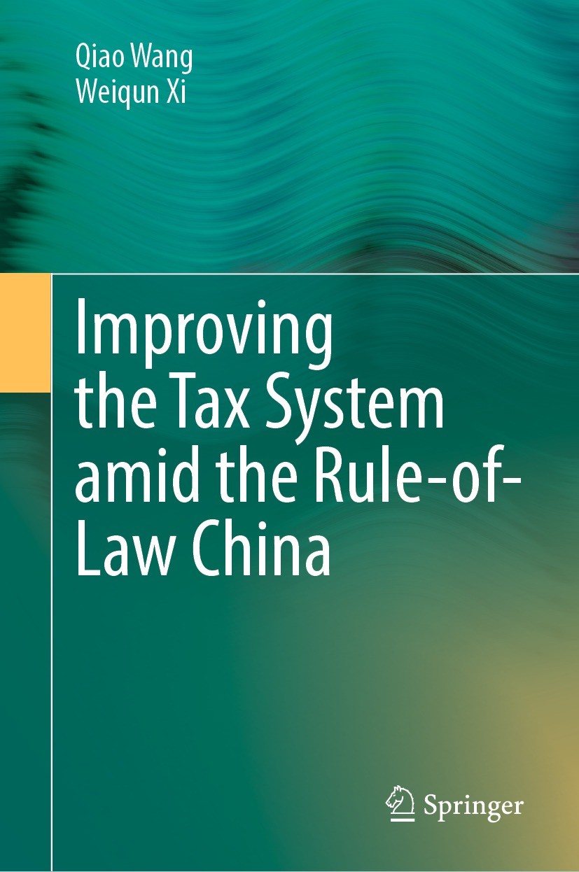 Titlebook: Improvingthe Tax System amid the Rule-of-Law China; Qiao Wang,Weiqun Xi Book 2022 People‘s Publishing House 2022 Rule of law China.Taxatio Titlebook: Improvingthe Tax System amid the Rule-of-Law China; Qiao Wang,Weiqun Xi Book 2022 People‘s Publishing House 2022 Rule of law China.Taxatio