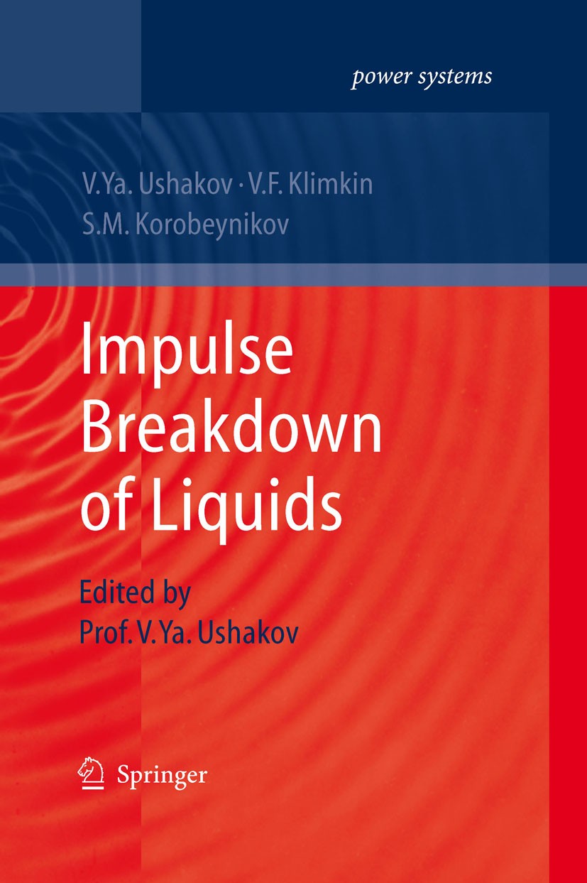 Titlebook: Impulse Breakdown of Liquids; Vasily Y. Ushakov Book 2007 Springer-Verlag Berlin Heidelberg 2007 Electric Fields.Electrical Breakdown.Mech Titlebook: Impulse Breakdown of Liquids; Vasily Y. Ushakov Book 2007 Springer-Verlag Berlin Heidelberg 2007 Electric Fields.Electrical Breakdown.Mech