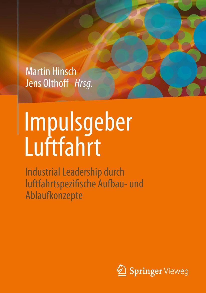 Titlebook: Impulsgeber Luftfahrt; Industrial Leadershi Martin Hinsch,Jens Olthoff Book 2013 Springer-Verlag Berlin Heidelberg 2013 Crew Resource Manag Titlebook: Impulsgeber Luftfahrt; Industrial Leadershi Martin Hinsch,Jens Olthoff Book 2013 Springer-Verlag Berlin Heidelberg 2013 Crew Resource Manag