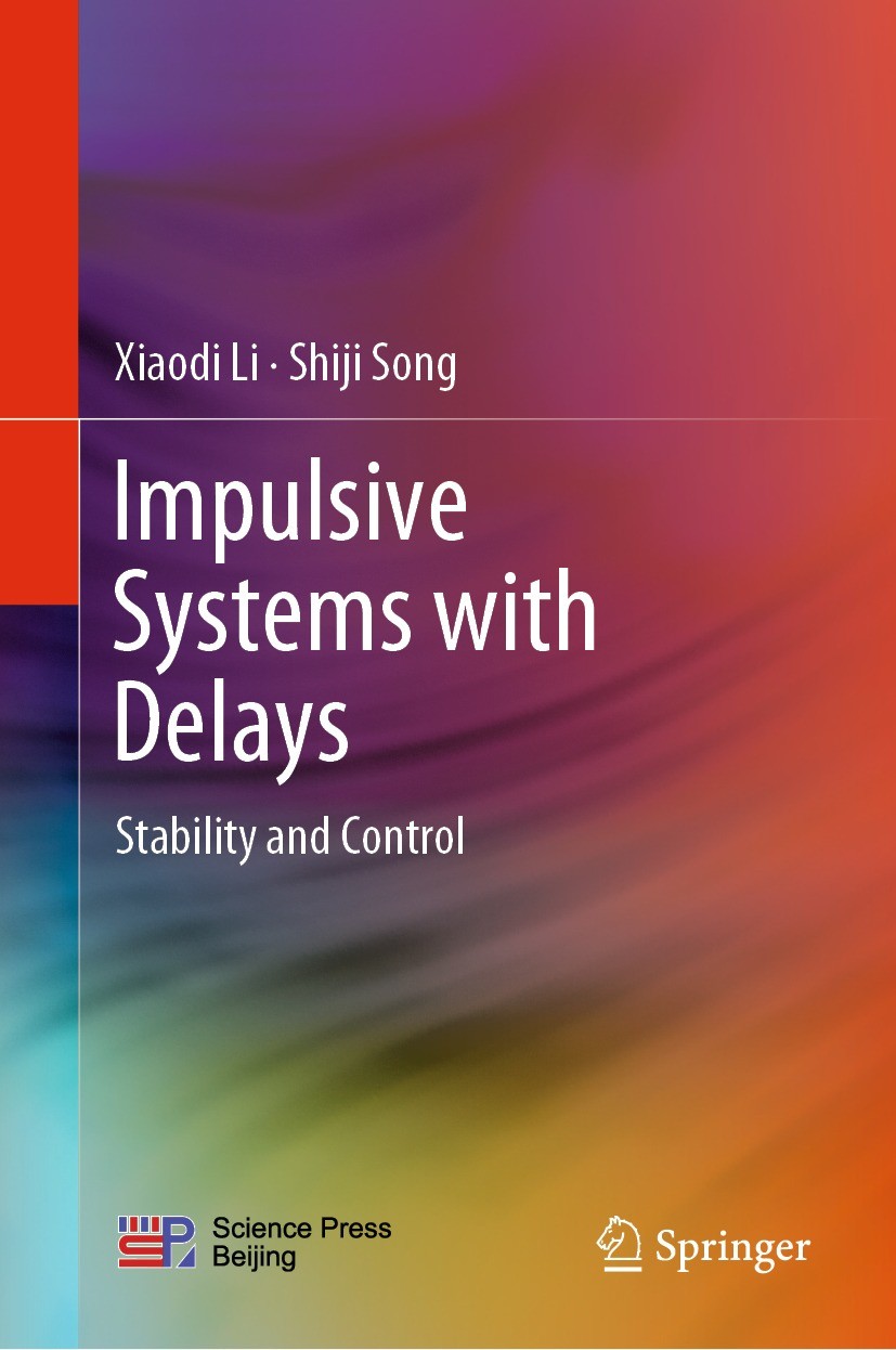 Titlebook: Impulsive Systems with Delays; Stability and Contro Xiaodi Li,Shiji Song Book 2022 Science Press 2022 Impulsive Systems.Time Delay.Existenc Titlebook: Impulsive Systems with Delays; Stability and Contro Xiaodi Li,Shiji Song Book 2022 Science Press 2022 Impulsive Systems.Time Delay.Existenc