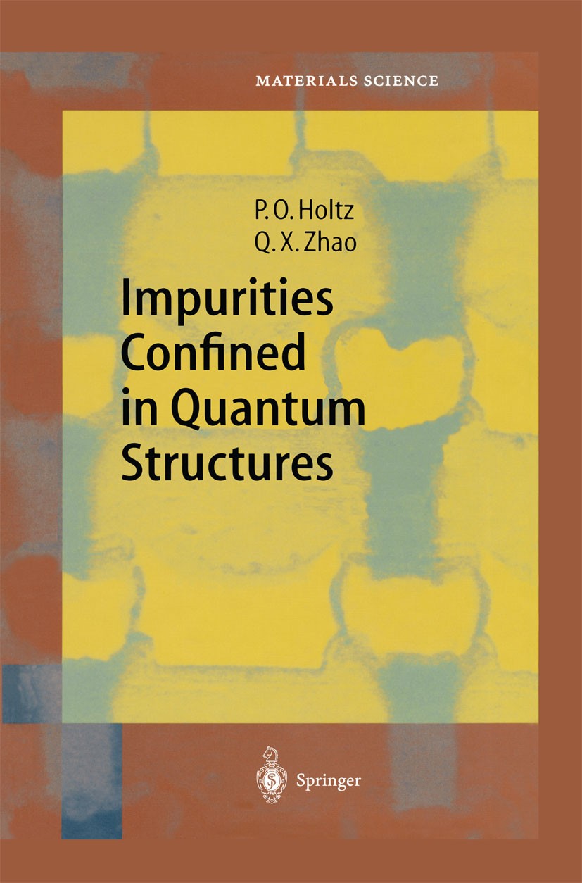 Titlebook: Impurities Confined in Quantum Structures; Per Olof Holtz,Qing Xiang Zhao Book 2004 Springer-Verlag Berlin Heidelberg 2004 Confinement.Dop Titlebook: Impurities Confined in Quantum Structures; Per Olof Holtz,Qing Xiang Zhao Book 2004 Springer-Verlag Berlin Heidelberg 2004 Confinement.Dop