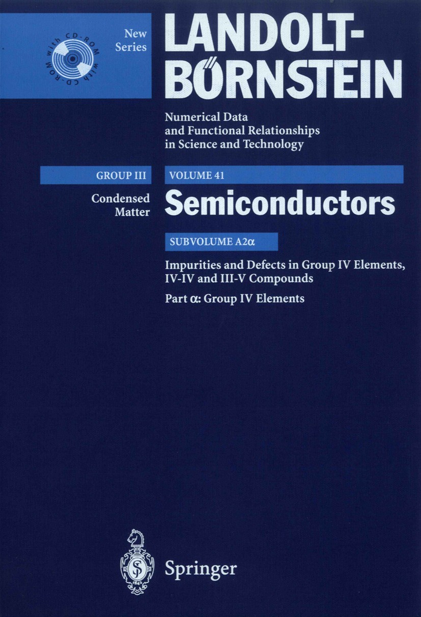 Titlebook: Group IV Elements; Supplement to Vol.II O. Madelung,U. Rössler,M. Schulz Book 2002Latest edition Springer-Verlag Berlin Heidelberg 2002 Exc Titlebook: Group IV Elements; Supplement to Vol.II O. Madelung,U. Rössler,M. Schulz Book 2002Latest edition Springer-Verlag Berlin Heidelberg 2002 Exc