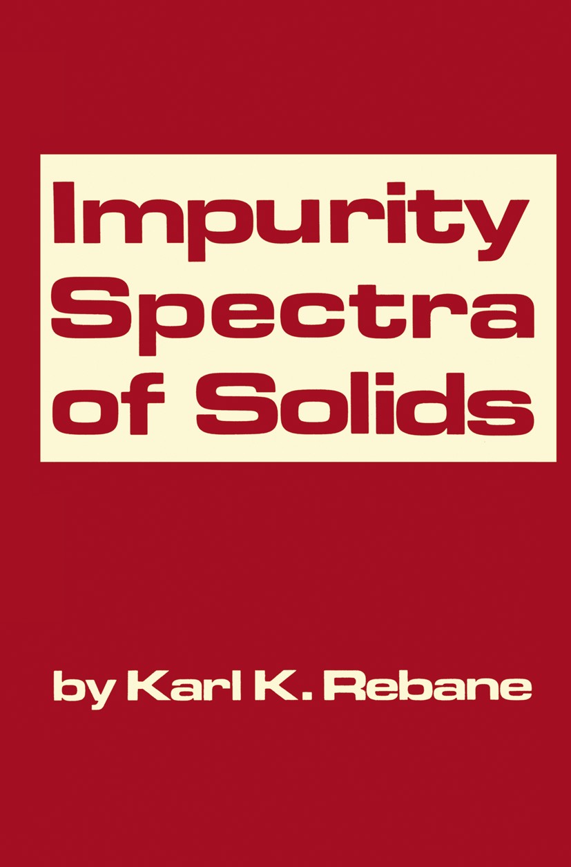 Titlebook: Impurity Spectra of Solids; Elementary Theory of Karl K. Rebane Book 1970 Plenum Press, New York 1970 Absorption.Sorption.Vibration.crystal Titlebook: Impurity Spectra of Solids; Elementary Theory of Karl K. Rebane Book 1970 Plenum Press, New York 1970 Absorption.Sorption.Vibration.crystal