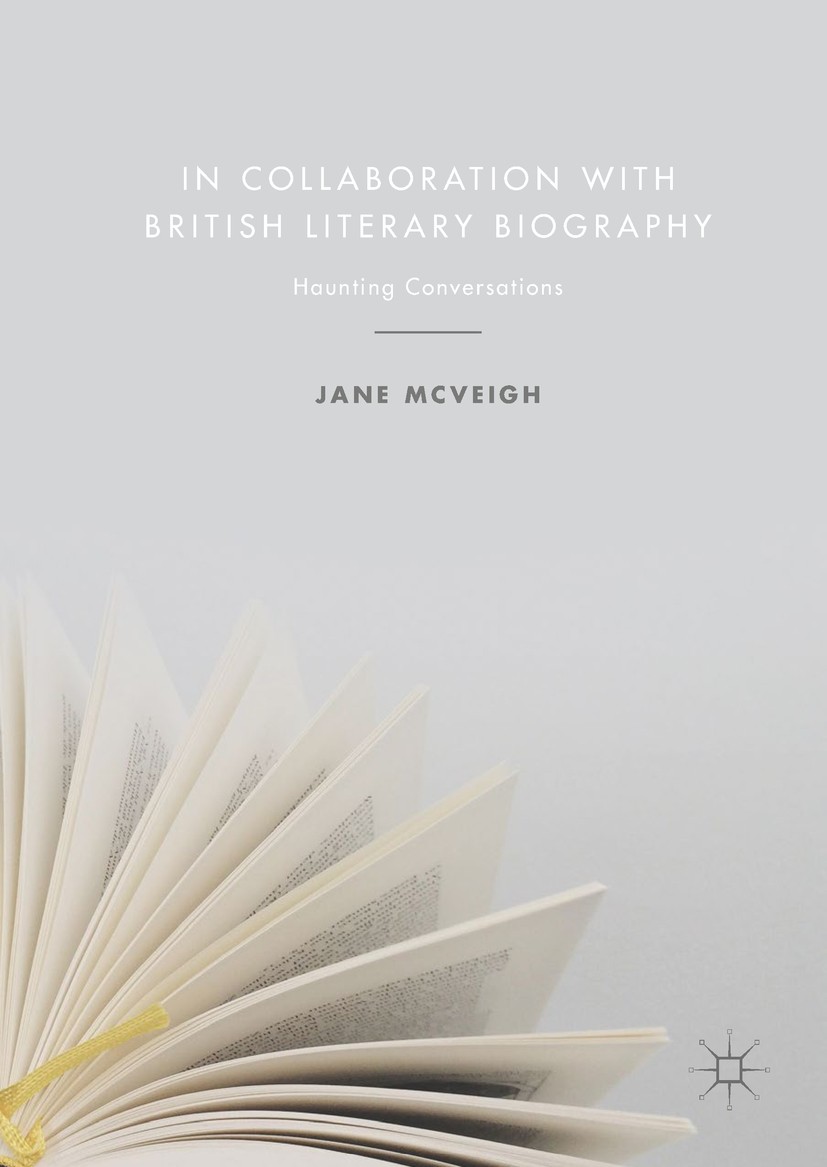 Titlebook: In Collaboration with British Literary Biography; Haunting Conversatio Jane McVeigh Book 2017 The Editor(s) (if applicable) and The Author( Titlebook: In Collaboration with British Literary Biography; Haunting Conversatio Jane McVeigh Book 2017 The Editor(s) (if applicable) and The Author(